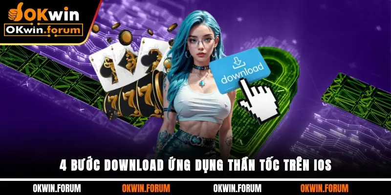 4 bước download ứng dụng thần tốc trên IOS