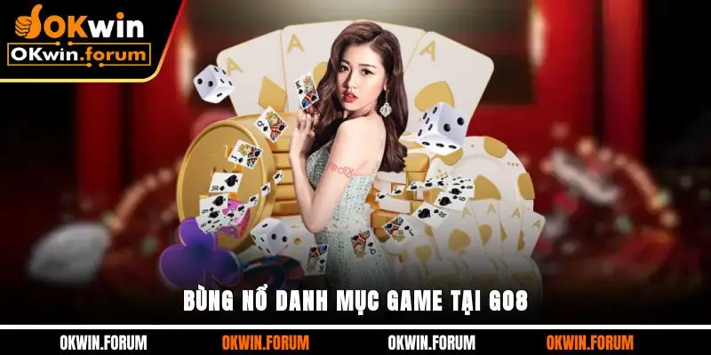 Bùng nổ danh mục game tại Go8