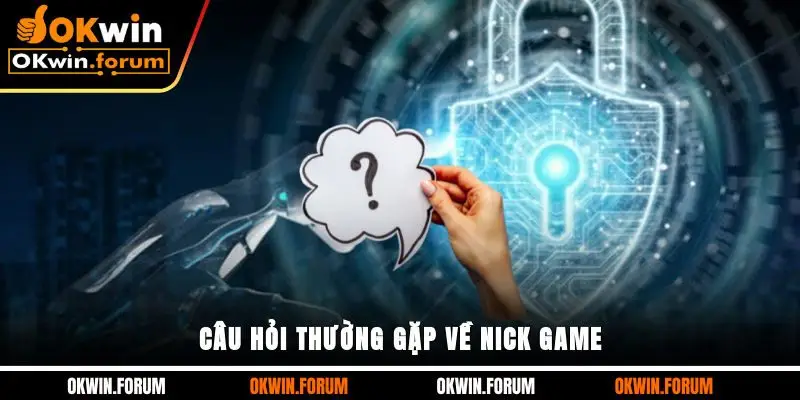 Câu hỏi thường gặp về nick game
