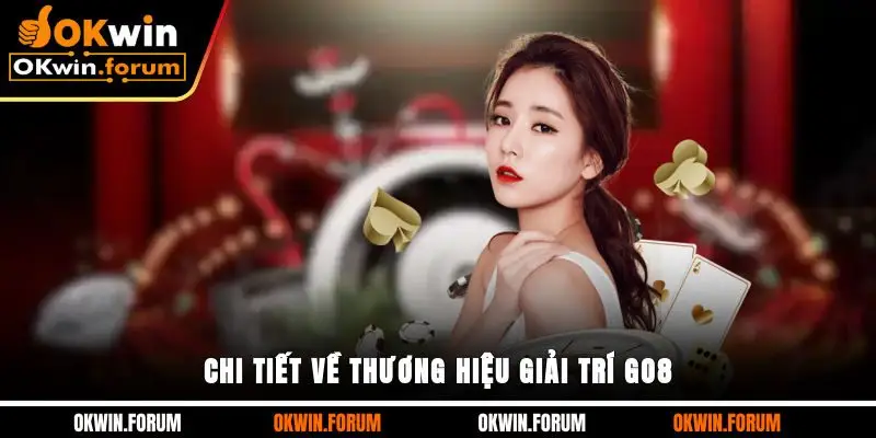 Chi tiết về thương hiệu giải trí Go8