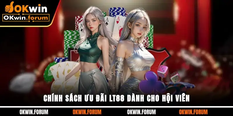 Chính sách ưu đãi LT88 dành cho hội viên