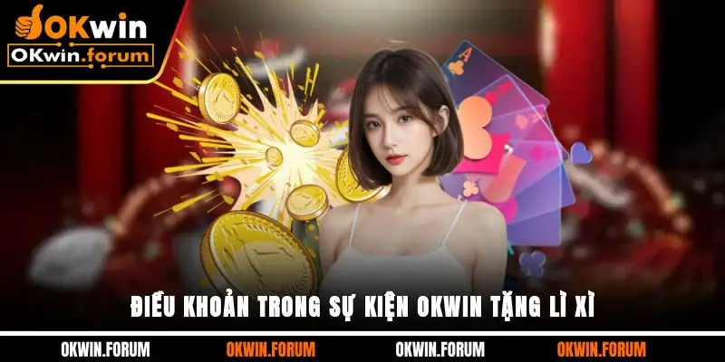 Điều khoản trong sự kiện OKWIN tặng lì xì