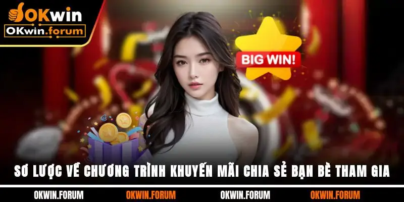 Sơ lược về chương trình khuyến mãi chia sẻ bạn bè tham gia