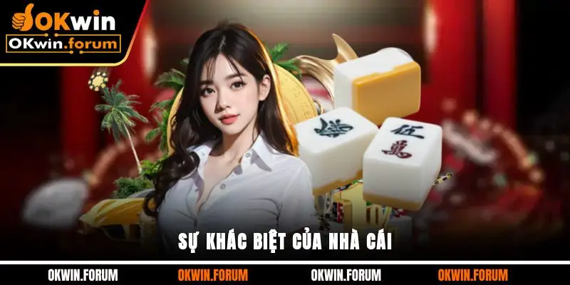 Sự khác biệt của nhà cái