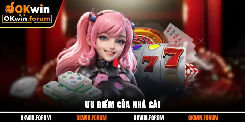 Ưu điểm của nhà cái