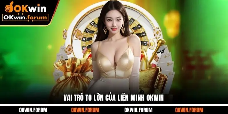 Vai trò to lớn của liên minh OKWIN